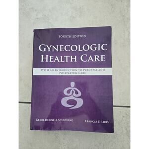 Gynecologic Health Care: With an Introduction to Prenatal and Postpartum Care 4e
